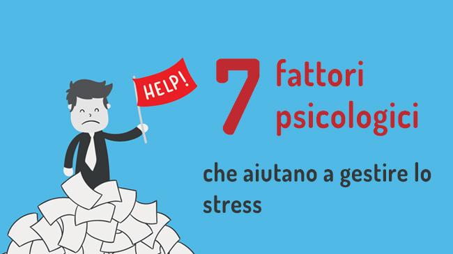 7 fattori psicologici che aiutano a gestire lo stress